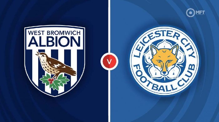 Nhận định West Brom vs Leicester City, vòng 19 Hạng nhất Anh 19h30 ngày 2/12/2023 Nhận định West Brom vs Leicester City, vòng 19 Hạng nhất Anh 19h30 ngày 2/12/2023